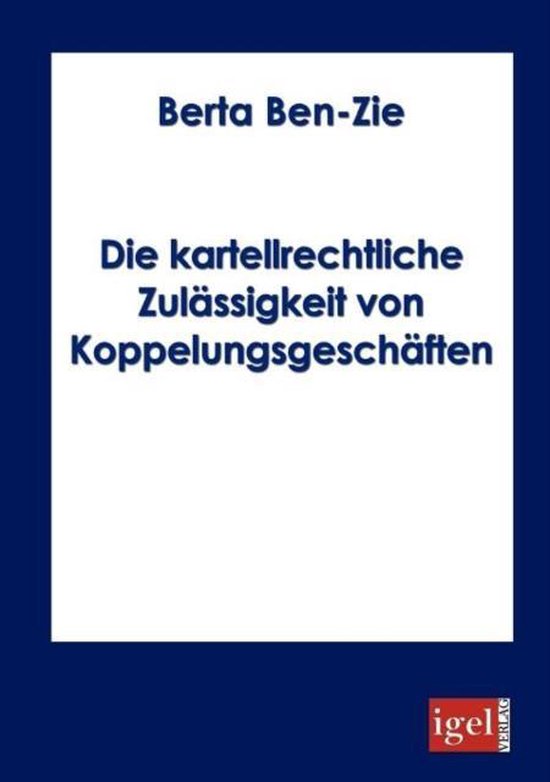 Die kartellrechtliche Zulässigkeit von Koppelungsgeschäfte ... - cover