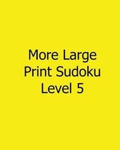 More Large Print Sudoku Level 5