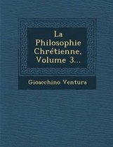 La Philosophie Chretienne, Volume 3...