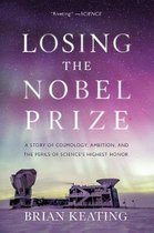 Losing the Nobel Prize – A Story of Cosmology, Ambition, and the Perils of Science`s Highest Honor