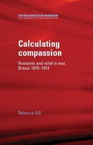 Humanitarianism: Key Debates and New Approaches - Calculating compassion