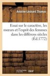 Essai Sur Le Caractere, Les Moeurs Et L'Esprit Des Femmes Dans Les Differens Siecles