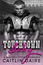 Bad Boy Ballers - Touchdown Baby (A Bad Boy Sports Romance)