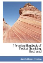 A Practical Handbook of Medical Chemistry, Illustrated