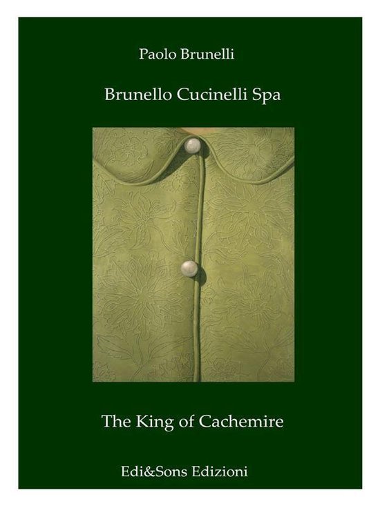 Brunello Cucinelli Spa The King of Cachemire - cover