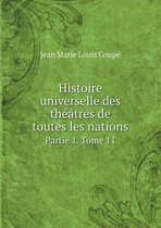 Histoire universelle des theatres de toutes les nations Partie 1. Tome 11