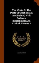 The Works of the Poets of Great Britain and Ireland, with Prefaces, Biographical and Critical, Volume 3