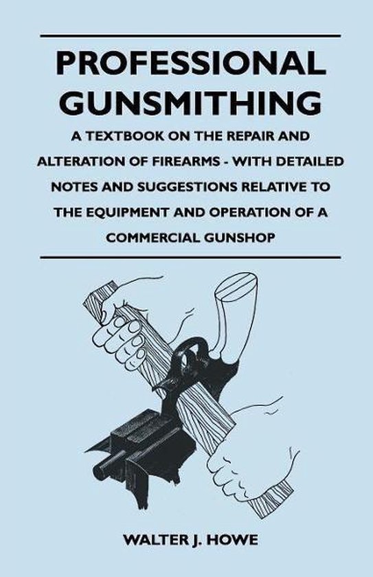 Professional Gunsmithing - A Textbook on the Repair and Alte ... - cover