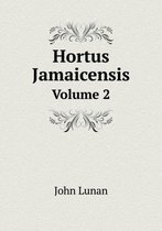 Hortus Jamaicensis Volume 2