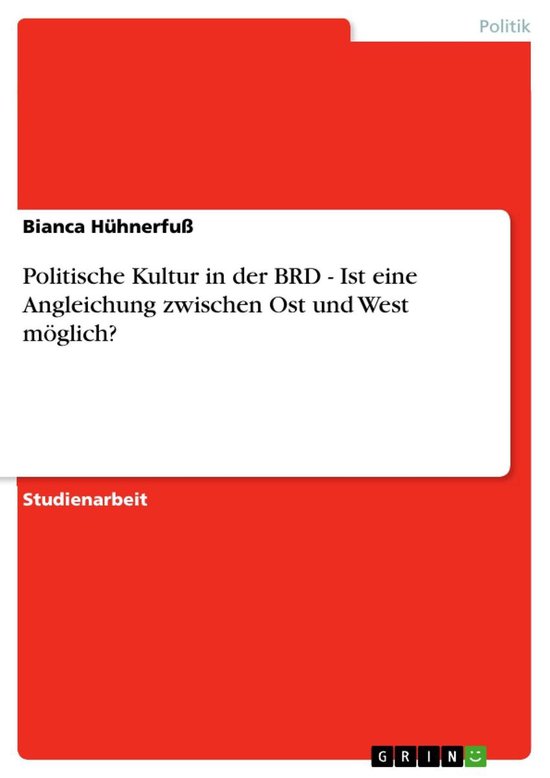 Boek cover Politische Kultur in der BRD - Ist eine Angleichung zwischen Ost und West möglich? van Bianca Hühnerfuß