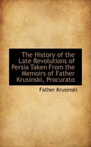 The History of the Late Revolutions of Persia Taken from the Memoirs of Father Krusinski, Procurato