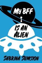 My BFF is an Alien