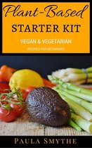 Meatless Meals - Plant-Based Starter Kit: Vegan and Vegetarian Recipes For Beginners