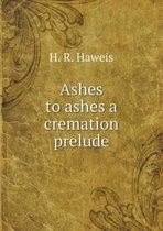 Ashes to ashes a cremation prelude