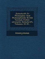 Zeitschrift Fur Philosophie Und Philosophische Kritik Vormals Fichte-Ulricische Zeitschrift, Volumes 33-35...