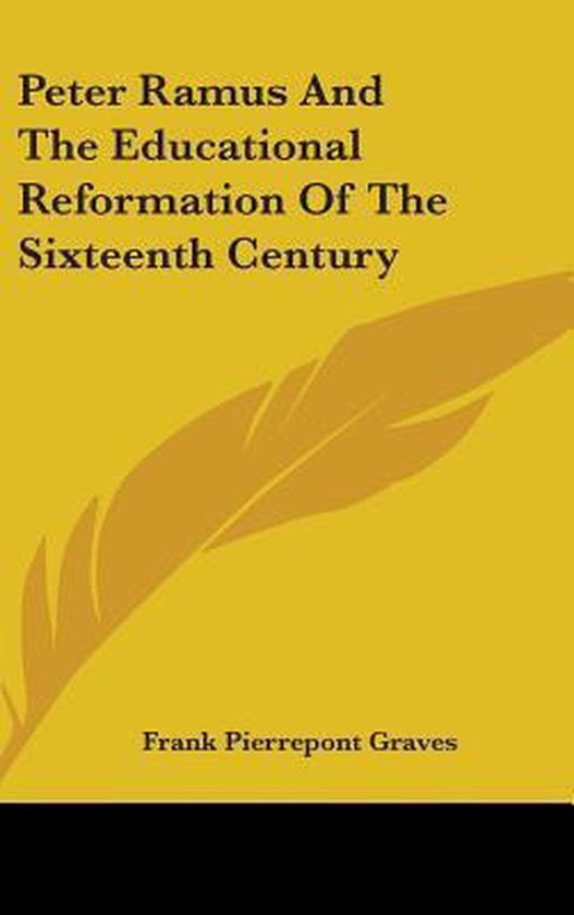 Peter Ramus and the Educational Reformation of the Sixteenth ... - cover