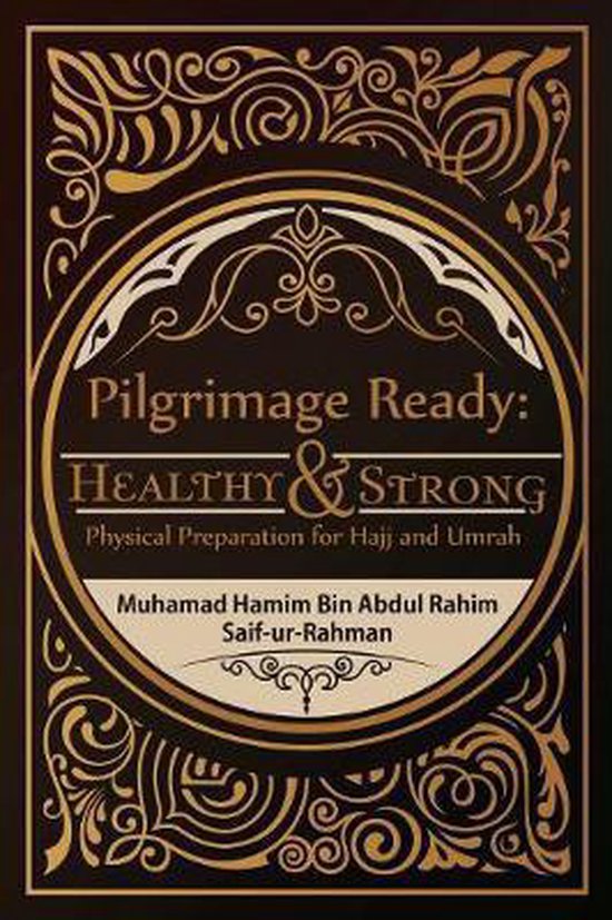 Couverture de livre intitulée "Pilgrimage Ready: Healthy & Strong - Physical Preparation for Hajj and Umrah" en lettres dorées sur fond sombre ornementé.