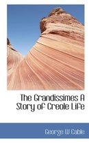 The Grandissimes a Story of Creole Life
