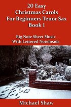 Beginners Christmas Carols For Woodwind Instruments 1 - 20 Easy Christmas Carols For Beginners Tenor Sax: Book 1