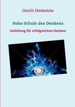 Hohe Schule des Denkens: Anleitung f�r erfolgreiches Denken
