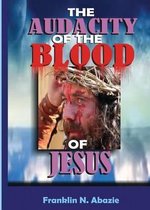 The Audacity of the Blood of Jesus