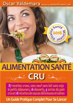 Mon Atelier Santé 3 - Alimentation Santé: CRU, 87 recettes délicieuses et saines, sans œuf ni lait ni soja, 11 petits déjeuners, 16 desserts, 4 pains crus et 18 sauces :