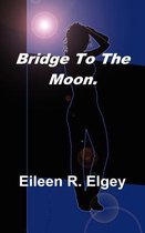 Bridge to the Moon.