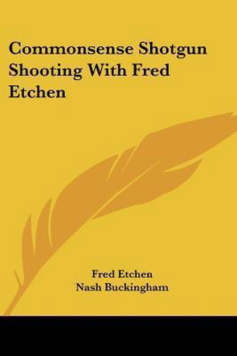 Commonsense Shotgun Shooting With Fred Etchen van Fred Etchen