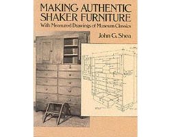 Making Authentic Shaker Furniture: With Measured Drawings of