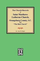 (orangeburg County) the Church Records of Saint Matthews Lutheran Church, Orangeburg, County South Carolina and the Red Church.