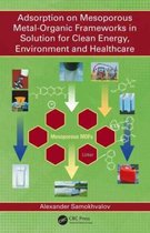 Adsorption on Mesoporous MetalOrganic Frameworks in Solution for Clean Energy, Environment and Healthcare