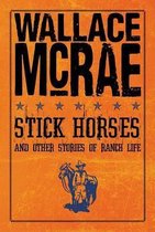Stick Horses and Other Stories of Ranch Life