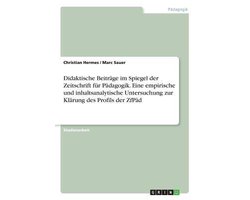 Didaktische Beitr ge Im Spiegel Der Zeitschrift F r P dagogik. Eine Empirische Und Inhaltsanalytische Untersuchung Zur Kl rung Des Profils Der Zfp d