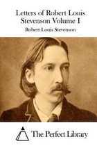 Letters of Robert Louis Stevenson Volume I