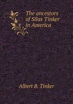 The ancestors of Silas Tinker in America