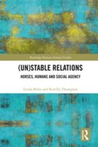 Routledge Human-Animal Studies Series - (Un)Stable Relations: Horses, Humans and Social Agency
