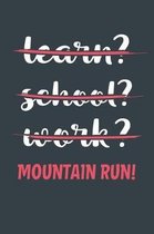 Learn? School? Work? Mountain Run!