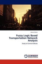 Fuzzy Logic Based Transportation Network Analysis