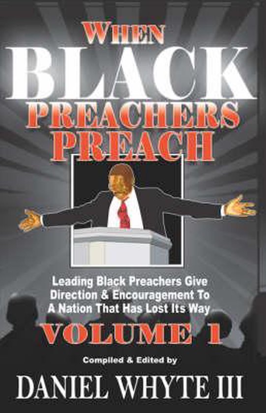 When Black Preachers Preach, Volume 1 | 9780976348757 | III Whyte ...