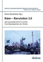Kiew - Revolution 3.0. Der Euromaidan 2013/14 und die Zukunftsperspektiven der Ukraine