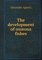 The development of osseous fishes