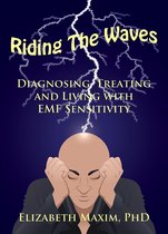 Riding the Waves: Diagnosing, Treating, and Living with EMF Sensitivity