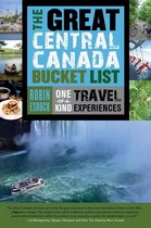 The Great Canadian Bucket List 2 - The Great Central Canada Bucket List