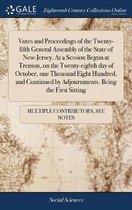 Votes and Proceedings of the Twenty-Fifth General Assembly of the State of New-Jersey. at a Session Begun at Trenton, on the Twenty-Eighth Day of October, One Thousand Eight Hundred, and Cont
