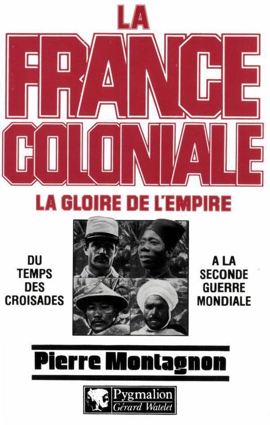 La France Coloniale 1 - La France coloniale (Tome 1) - La gl ... - cover
