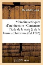 Arts- Mémoires Critiques d'Architecture . Contenans l'Idée de la Vraie & de la Fausse Architecture