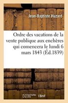 Ordre Des Vacations de La Vente Publique Aux Encheres Qui Comencera Le Lundi 6 Mars 1843