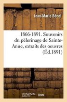 Litterature- 1866-1891. Souvenirs Du P�lerinage de Sainte-Anne, Extraits Des Oeuvres