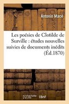 Litterature- Les Po�sies de Clotilde de Surville: �tudes Nouvelles Suivies de Documents In�dits