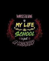 Wrestling Is My Life School Is Just A Hobby